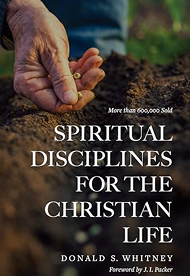 Spiritual Disciplines For
The Christian Life