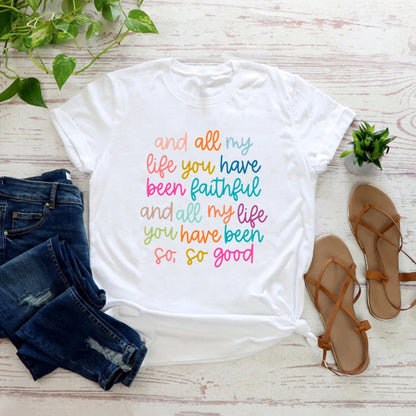 Christian Shirts Bible Verse TShirt and All My Life You Have Been Faithful T-shirt Women's Graphic Tees Christian Gift Jesus Top