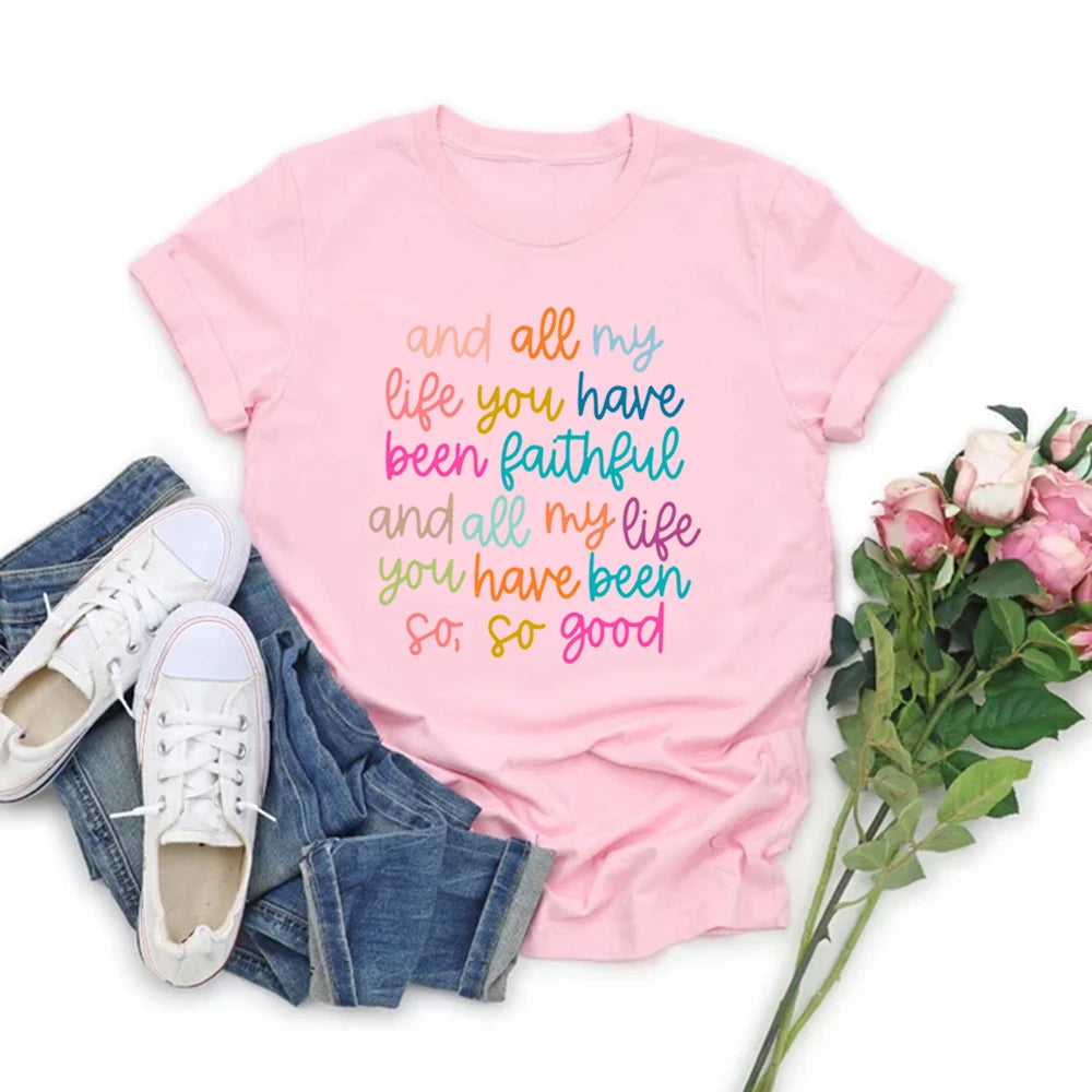 Christian Shirts Bible Verse TShirt and All My Life You Have Been Faithful T-shirt Women's Graphic Tees Christian Gift Jesus Top