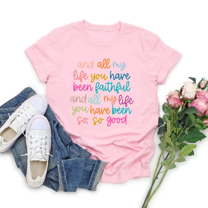 Christian Shirts Bible Verse TShirt and All My Life You Have Been Faithful T-shirt Women's Graphic Tees Christian Gift Jesus Top