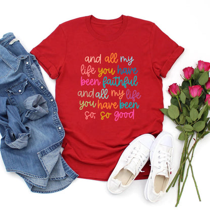 Christian Shirts Bible Verse TShirt and All My Life You Have Been Faithful T-shirt Women's Graphic Tees Christian Gift Jesus Top